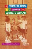 A Educação Física e o Esporte no Contexto Escolar (eBook, ePUB)