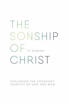 The sonship of Christ (eBook, ePUB) - Gibson, Ty