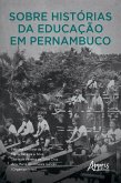 Sobre Histórias da Educação em Pernambuco (eBook, ePUB)