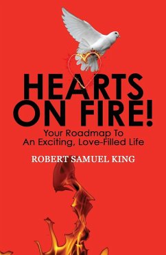 Hearts On Fire! Your Roadmap to An Exciting, Love-Filled Life - King, Robert S