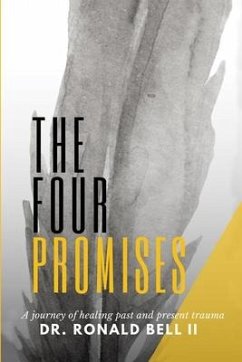 The Four Promises: A Journey of Healing Past and Present Trauma - Bell, Ronald