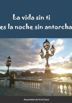 La vida sin ti es la noche sin antorcha - Association Du Vrai Coeur, Association D