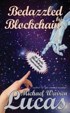 Bedazzled by Blockchain: an Erotic Cryptocurrency Transaction - Lucas, Michael Warren