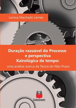 Duração razoável do processo e perspectiva kairológica de tempo (eBook, ePUB) - Lemes, Larissa Machado