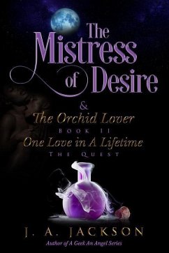 Mistress of Desire & The Orchid Lover Book II The Quest: One Love In A Lifetime The Quest - Jackson, Jerreece; Jackson, J. A.