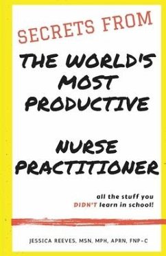 Secrets From The World's Most Productive Nurse Practitioner - Reeves Mph, Jessica