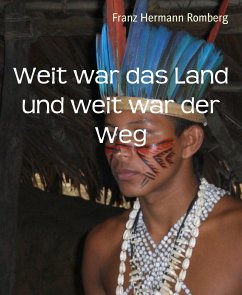 Weit war das Land und weit war der Weg (eBook, ePUB) - Romberg, Franz Hermann