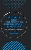 Precarity and Insecurity in International Schooling: New Realities and New Visions