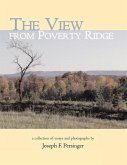 The View from Poverty Ridge: A Collection of Essays and Photographs By