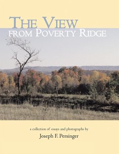 The View from Poverty Ridge: A Collection of Essays and Photographs By - Persinger, Joseph F.