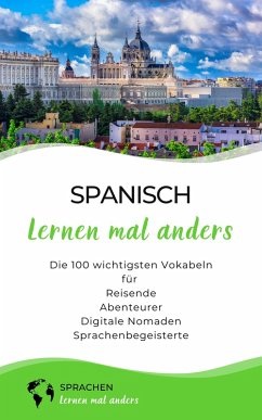 Spanisch lernen mal anders - Die 100 wichtigsten Vokabeln (eBook, ePUB) - Sprachen Lernen Mal Anders