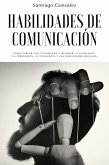 Habilidades de comunicación: Cómo Hablar con Cualquiera y mejorar la confianza, la persuasión, la influencia y las habilidades sociales (eBook, ePUB)
