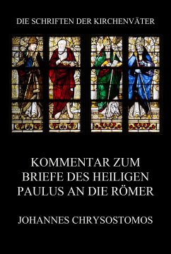 Kommentar zum Briefe des Heiligen Paulus an die Römer (eBook, ePUB) - Chrysostomos, Johannes