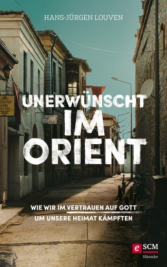 Unerwünscht im Orient (eBook, ePUB) - Louven, Hans-Jürgen