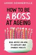 How to Be a Boss at Ageing - Bild 1