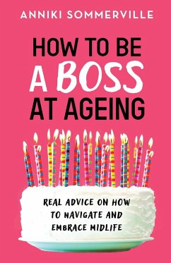 How to Be a Boss at Ageing - Sommerville, Anniki