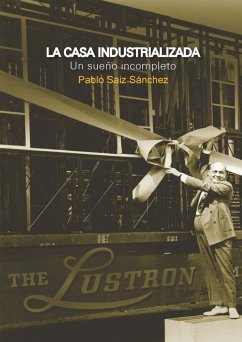 La casa industrializada (eBook, PDF) - Saiz-Sanchéz, Pablo