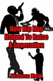 How Hip Hop Helped To Raise A Generation (eBook, ePUB)
