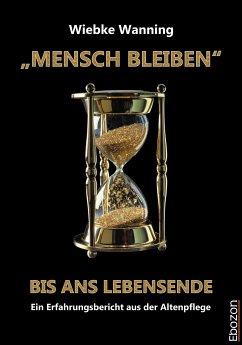 „MENSCH BLEIBEN“ bis ans Lebensende (eBook, ePUB) - Wanning, Wiebke