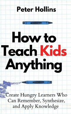 How to Teach Kids Anything - Hollins, Peter