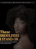 These Shoulders I Stand On These Shoulders I Stand On