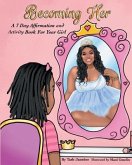 Becoming Her: A 7-Day Affirmation Book For Girls