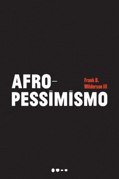 Afropessimismo (eBook, ePUB) - Iii, Frank B. Wilderson