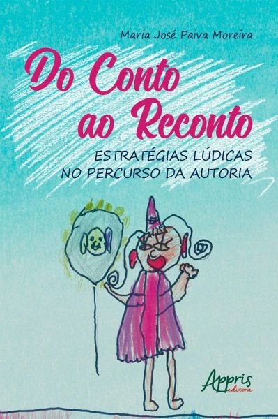 Do Conto ao Reconto: Estratégias Lúdicas no Percurso da Autoria (eBook, ePUB) Do Conto ao Reconto: Estratégias Lúdicas no Percurso da Autoria (eBook, ePUB)