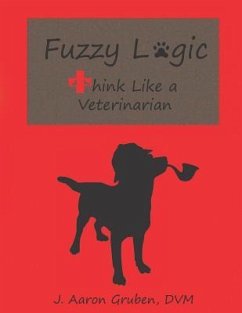 Fuzzy Logic: Think Like a Veterinarian - Gruben DVM, J. Aaron