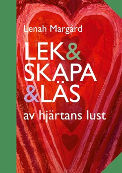Lek & Skapa & Läs - Margård, Lenah;Andersson, Ylva;Berg, Lars-Erik