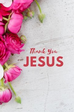 JESUS, Thank YOU... (eBook, ePUB) - SAVED Me, Jesus