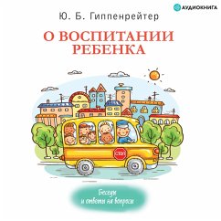 O vospitanii rebenka: besedi i otveti na voprosi (MP3-Download) - Gippenreyter, Yuliya