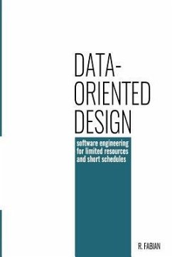 Data-oriented design: software engineering for limited resources and short schedules - Fabian, Richard