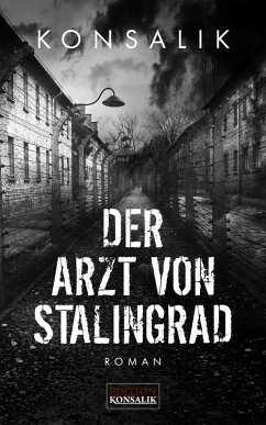 Der Arzt von Stalingrad (eBook, ePUB) - Konsalik, Heinz G.