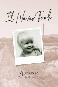 It Never Took: A Memoir (eBook, ePUB) - Hancock, Tarrah