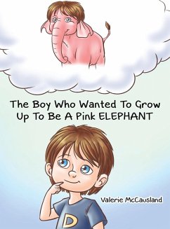 The Boy Who Wanted to Grow Up to Be a Pink Elephant - McCausland, Valerie