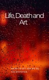 Life, Death and Art (eBook, ePUB) Life, Death and Art (eBook, ePUB)