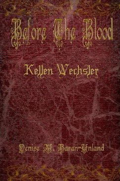 Before The Blood: Kellen Wechsler - Baran-Unland, Denise M.
