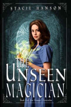 The Unseen Magician (The Unseen Chronicles, #3) (eBook, ePUB) - Hanson, Stacie