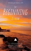The Beginning is Now (eBook, ePUB)