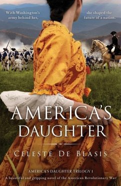 America's Daughter: A beautiful and gripping novel of the American Revolutionary War - de Blasis, Celeste