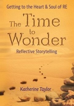 The Time to Wonder: Getting to the Heart and Soul of RE - Taylor, Katherine