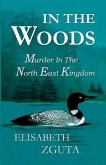 In The Woods: Murder In The North East Kingdom