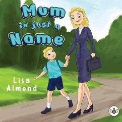 Mum is Just a Name - Almond, Lisa