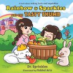 Rainbow and Sparkles and the Tasty Thumb: A book about eating fruits and vegetables