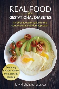 Real Food for Gestational Diabetes: An Effective Alternative to the Conventional Nutrition Approach - Nichols, Lily