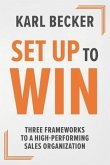 Set Up to Win: Three Frameworks to a High Performing Sales Organization