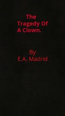 The Tragedy Of A Clown (eBook, ePUB) - Madrid, E. A