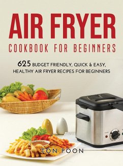 AIR FRYER COOKBOOK FOR BEGINNERS - Ton Poon