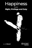 Happiness is Your Right, Privilege and Duty (eBook, ePUB) Happiness is Your Right, Privilege and Duty (eBook, ePUB)